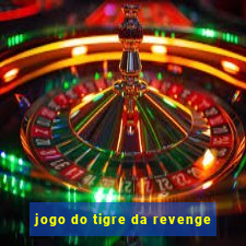 jogo do tigre da revenge